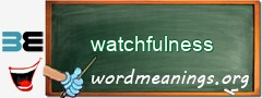 WordMeaning blackboard for watchfulness